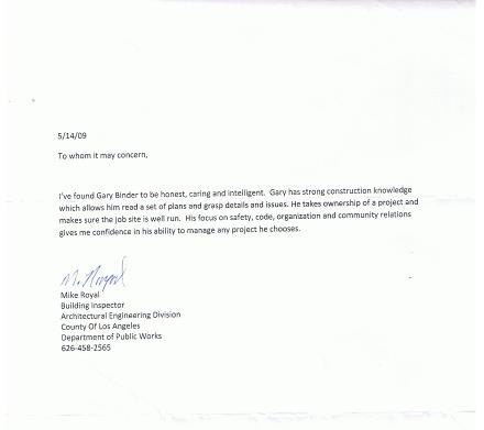letter of reference from past client
copyrights 2011 gary binder
Binder Building
BinderBuilding.com
Info@binderbuilding.com
Gary Binder
818-914-5704